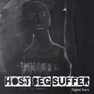 host beg suffer - Digital Scars